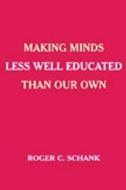 Making Minds Less Well Educated Than Our Own di Roger C. Schank edito da Routledge