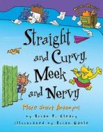 Straight and Curvy, Meek and Nervy: More about Antonyms di Brian P. Cleary edito da Millbrook Press
