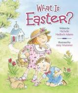 What Is Easter? di Michelle Medlock Adams edito da Worthy Publishing