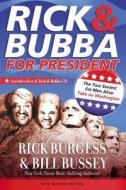Rick & Bubba For President di Rick Burgess, Bill Bussey edito da Thomas Nelson Publishers