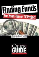 Finding Funds for Your Film or TV Project: The Most Effective Strategies to Use for Different Types of Films and Budgets di Gini Graham Scott edito da LIMELIGHT ED