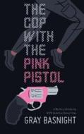 The Cop with the Pink Pistol: A Mystery Introducing NYPD Detective Donna Prima di Gray Basnight edito da Ransom Note Press