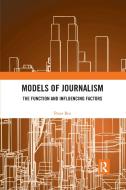 Models Of Journalism di Peter Bro edito da Taylor & Francis Ltd