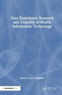 User Experience Research And Usability Of Health Information Technology di Jessica Campbell edito da Taylor & Francis Ltd