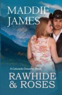 Rawhide and Roses di Maddie James edito da Sand Dune Books