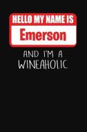 Hello My Name Is Emerson and I'm a Wineaholic: Wine Tasting Review Journal di Ss Custom Designs edito da INDEPENDENTLY PUBLISHED