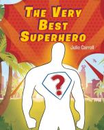 The Very Best Superhero di Julie Carroll edito da Christian Faith Publishing, Inc