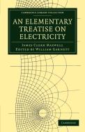 An Elementary Treatise on Electricity di James Clerk Maxwell edito da Cambridge University Press