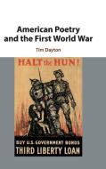 American Poetry and the First World War di Tim Dayton edito da Cambridge University Press