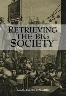 Retrieving The Big Society di Jason Edwards edito da John Wiley & Sons Inc