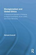 Bioregionalism and Global Ethics di Richard (Aoyama Gakuin University Evanoff edito da Taylor & Francis Ltd