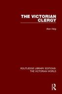 The Victorian Clergy di Alan Haig edito da Taylor & Francis Ltd