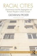 Racial Cities: Governance and the Segregation of Romani People in Urban Europe di Giovanni Picker edito da ROUTLEDGE