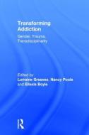 Transforming Addiction edito da Taylor & Francis Ltd