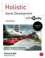 Holistic Game Development with Unity di Penny de Byl edito da A K Peters/CRC Press