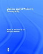 Violence against Women in Pornography di Walter S. DeKeseredy, Marilyn Corsianos edito da Taylor & Francis Ltd