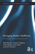 Managing Modern Healthcare (Open Access) di Mike Bresnan, Damian Hodgson, Simon Bailey, Paula Hyde, John Hassard edito da Taylor & Francis Ltd