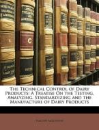 The Technical Control Of Dairy Products: di Timothy Mojonnier edito da Nabu Press