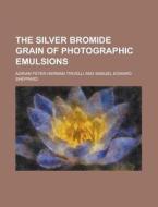 The Silver Bromide Grain Of Photographic di Trivelli edito da Rarebooksclub.com