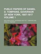 Public Papers Of Daniel D. Tompkins, Gov di Governor of New York edito da Rarebooksclub.com