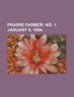 Prairie Farmer, Vol. 56; No. 1, January di General Books edito da Rarebooksclub.com