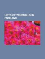 Lists Of Windmills In England: List Of W di Books Llc edito da Books LLC, Wiki Series