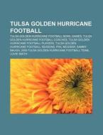 Tulsa Golden Hurricane Football: 2007 Co di Books Llc edito da Books LLC, Wiki Series