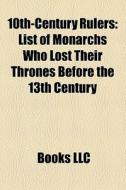 10th-century Rulers: List Of Monarchs Wh di Books Llc edito da Books LLC, Wiki Series