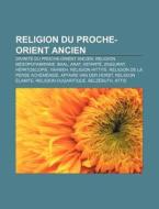 Religion Du Proche-orient Ancien: Religi di Livres Groupe edito da Books LLC, Wiki Series
