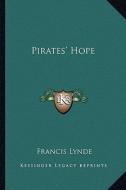 Pirates' Hope di Francis Lynde edito da Kessinger Publishing