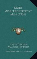 More Misrepresentative Men (1905) di Harry Graham edito da Kessinger Publishing