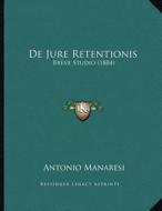 de Jure Retentionis: Breve Studio (1884) di Antonio Manaresi edito da Kessinger Publishing