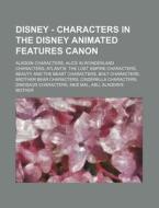 Disney - Characters In The Disney Animat di Source Wikia edito da Books LLC, Wiki Series