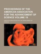 Proceedings of the American Association for the Advancement of Science Volume 19 di American Association for Science edito da Rarebooksclub.com