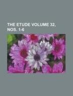 The Etude Volume 32, Nos. 1-6 di Anonymous edito da Rarebooksclub.com