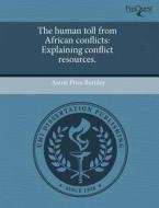 The Human Toll From African Conflicts di Aaron Price Burnley edito da Proquest, Umi Dissertation Publishing