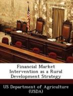 Financial Market Intervention As A Rural Development Strategy edito da Bibliogov