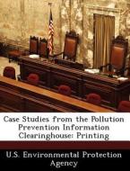 Case Studies From The Pollution Prevention Information Clearinghouse edito da Bibliogov