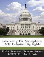 Laboratory For Atmospheres 2009 Technical Highlights di Charles E Cote edito da Bibliogov