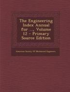 Engineering Index Annual for ..., Volume 12 edito da Nabu Press