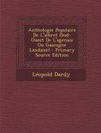 Anthologie Populaire de L'Albret (Sud-Ouest de L'Agenais Ou Gascogne Landaise) di Leopold Dardy edito da Nabu Press