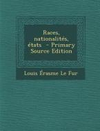 Races, Nationalites, Etats di Louis Erasme Le Fur edito da Nabu Press