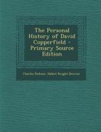 The Personal History of David Copperfield - Primary Source Edition di Charles Dickens, Hablot Knight Browne edito da Nabu Press