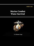 Marine Combat Water Survival - MCRP 3-02C di U. S. Marine Corps edito da Lulu.com