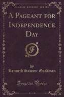 A Pageant For Independence Day (classic Reprint) di Kenneth Sawyer Goodman edito da Forgotten Books