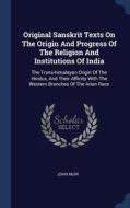 Original Sanskrit Texts On The Origin An di JOHN MUIR edito da Lightning Source Uk Ltd