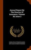 Annual Report By The Director Of Insurance, Volume 38, Issue 2 edito da Arkose Press