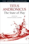Titus Andronicus: The State of Play edito da ARDEN SHAKESPEARE