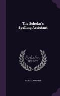 The Scholar's Spelling Assistant di Thomas Carpenter edito da Palala Press