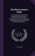 The Horse-owner's Guide di F H Walther edito da Palala Press